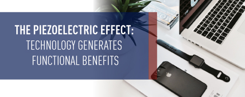 the piezoelectric effect technology generates functional benefits